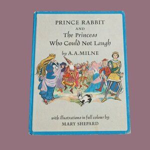 Prince Rabbit and The Princess Who Could Not Laugh by A.A. Milne 1966